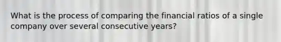 What is the process of comparing the financial ratios of a single company over several consecutive years?