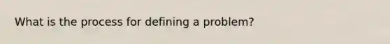 What is the process for defining a problem?