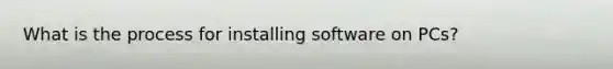 What is the process for installing software on PCs?