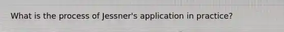 What is the process of Jessner's application in practice?