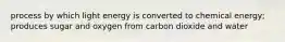 process by which light energy is converted to chemical energy; produces sugar and oxygen from carbon dioxide and water