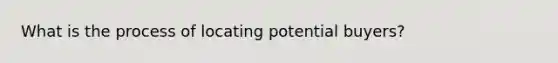 What is the process of locating potential buyers?