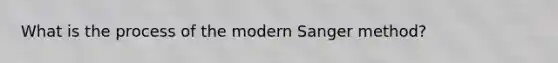 What is the process of the modern Sanger method?