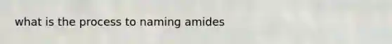 what is the process to naming amides