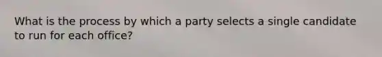 What is the process by which a party selects a single candidate to run for each office?