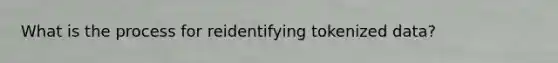 What is the process for reidentifying tokenized data?
