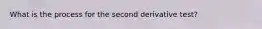 What is the process for the second derivative test?
