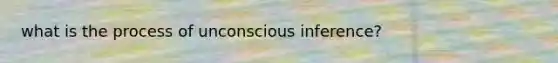 what is the process of unconscious inference?