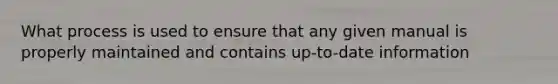 What process is used to ensure that any given manual is properly maintained and contains up-to-date information