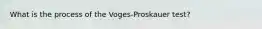 What is the process of the Voges-Proskauer test?