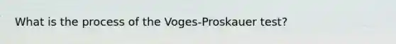 What is the process of the Voges-Proskauer test?