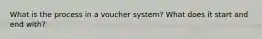 What is the process in a voucher system? What does it start and end with?