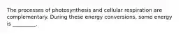 The processes of photosynthesis and cellular respiration are complementary. During these energy conversions, some energy is _________.