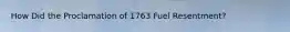 How Did the Proclamation of 1763 Fuel Resentment?