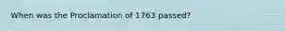 When was the Proclamation of 1763 passed?