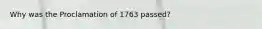 Why was the Proclamation of 1763 passed?