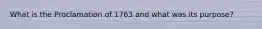 What is the Proclamation of 1763 and what was its purpose?