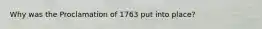 Why was the Proclamation of 1763 put into place?