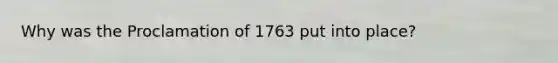 Why was the Proclamation of 1763 put into place?