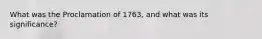 What was the Proclamation of 1763, and what was its significance?