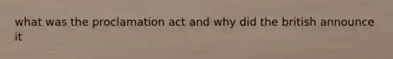 what was the proclamation act and why did the british announce it