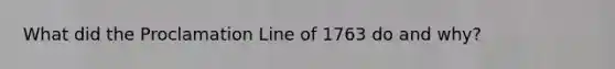 What did the Proclamation Line of 1763 do and why?