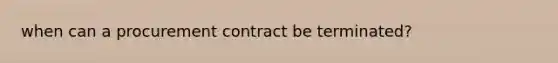 when can a procurement contract be terminated?