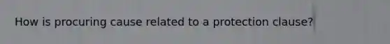 How is procuring cause related to a protection clause?