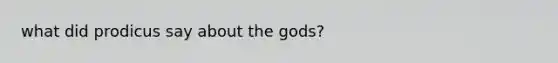 what did prodicus say about the gods?