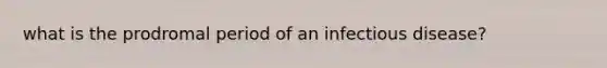 what is the prodromal period of an infectious disease?