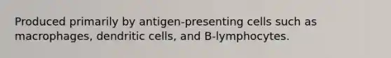 Produced primarily by antigen-presenting cells such as macrophages, dendritic cells, and B-lymphocytes.