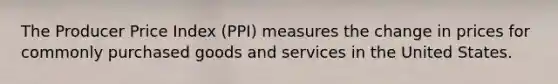 The Producer Price Index (PPI) measures the change in prices for commonly purchased goods and services in the United States.