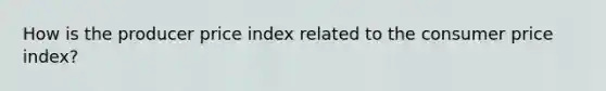 How is the producer price index related to the consumer price index?