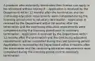 A producer who voluntarily terminates their license can apply to be relicensed without testing if: - Application is received by the Department within 12 months after the termination and the continuing education requirements were completed during the licensing period prior to voluntary termination - Application is received by the Department within 24 months after the termination and the continuing education requirements were completed during the licensing period prior to voluntary termination - Application is received by the Department within 12 months after the termination and the continuing education requirements will be completed during the next licensing period - Application is received by the Department within 6 months after the termination and the continuing education requirements were completed during the licensing period prior to voluntary termination