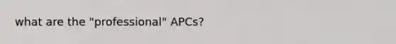 what are the "professional" APCs?