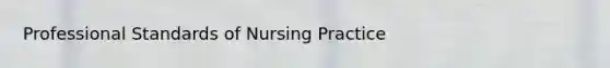 Professional Standards of Nursing Practice