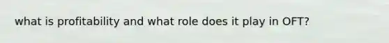 what is profitability and what role does it play in OFT?