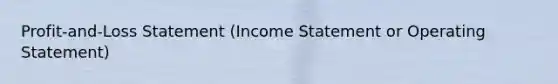 Profit-and-Loss Statement (Income Statement or Operating Statement)