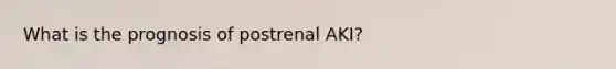 What is the prognosis of postrenal AKI?