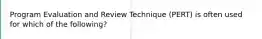 Program Evaluation and Review Technique​ (PERT) is often used for which of the​ following?