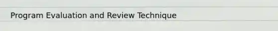 Program Evaluation and Review Technique