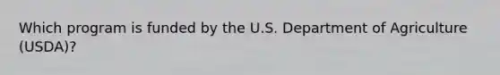 Which program is funded by the U.S. Department of Agriculture (USDA)?