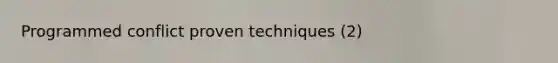 Programmed conflict proven techniques (2)