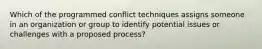 Which of the programmed conflict techniques assigns someone in an organization or group to identify potential issues or challenges with a proposed process?