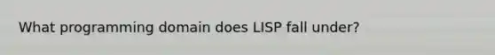 What programming domain does LISP fall under?