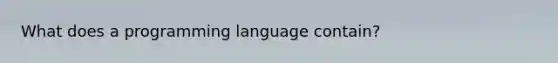 What does a programming language contain?