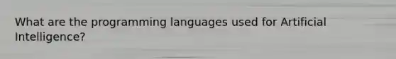 What are the programming languages used for Artificial Intelligence?