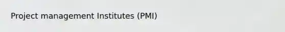 <a href='https://www.questionai.com/knowledge/knITbRryhO-project-management' class='anchor-knowledge'>project management</a> Institutes (PMI)