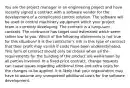 You are the project manager in an engineering project and have recently signed a contract with a software vendor for the development of a complicated control solution. The software will be used to control machinery equipment which your project team is currently developing. The contract is a lump-sum contract. The contractor has target cost estimated which seem rather low to you. Which of the following statements is not true for this situation? It is the contractor's risk in this type of contract that their profit may vanish if costs have been underestimated. This form of contract should only be chosen when all the requirements for the building of the product are well-known by all parties involved. In a fixed-price contract, change requests can cause issues regarding additional time and extra costs for the changes to be applied. It is likely that your organization may have to assume any unexpected additional costs for the software development.