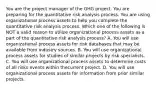 You are the project manager of the GHG project. You are preparing for the quantitative risk analysis process. You are using organizational process assets to help you complete the quantitative risk analysis process. Which one of the following is NOT a valid reason to utilize organizational process assets as a part of the quantitative risk analysis process? A. You will use organizational process assets for risk databases that may be available from industry sources. B. You will use organizational process assets for studies of similar projects by risk specialists. C. You will use organizational process assets to determine costs of all risks events within thecurrent project. D. You will use organizational process assets for information from prior similar projects.